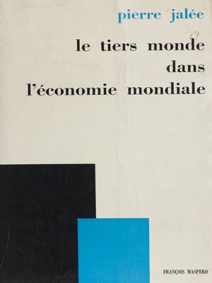 cover image of Le tiers monde dans l'économie mondiale